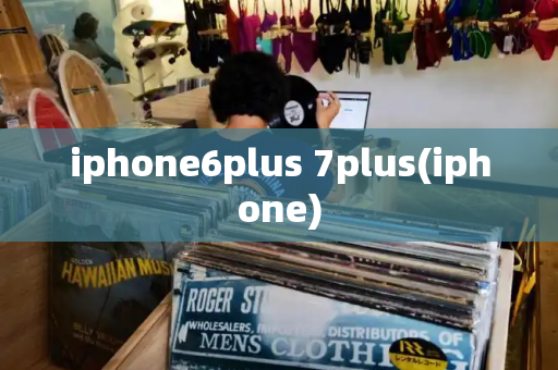 iphone6plus 7plus(iphone)